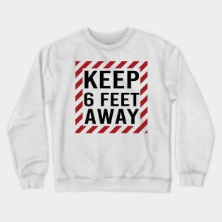 Social Distance Keep 6 Feet Away Crewneck Sweatshirt